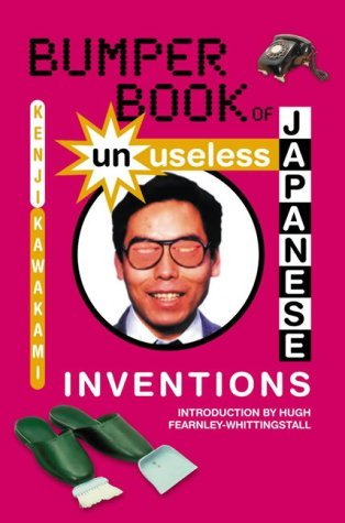 Book cover of Bumper Book of Useless Japanese Inventions by K/Whittingstall Kawakami