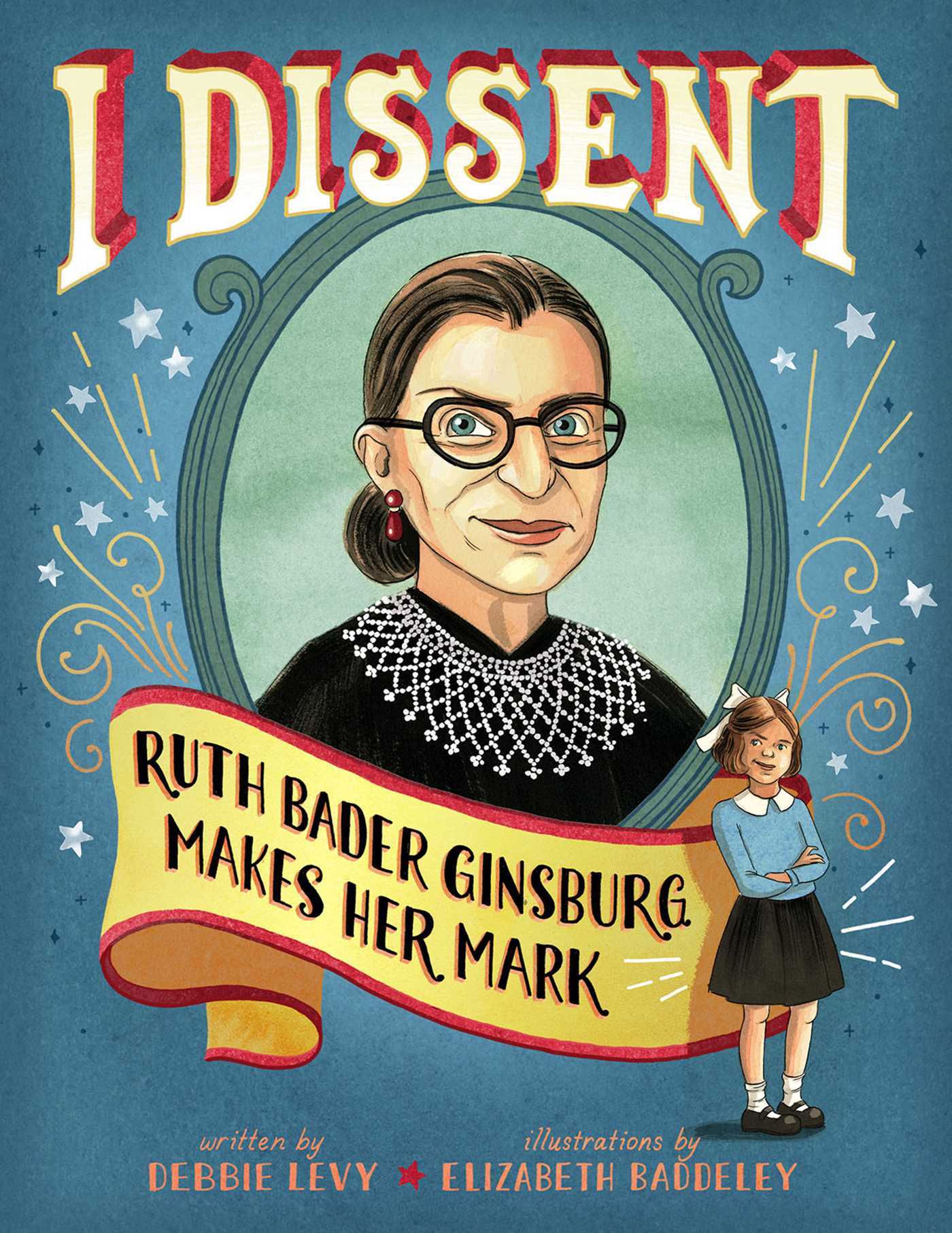Book cover of I Dissent: Ruth Bader Ginsburg Makes Her Mark by Debbie Levy, Elizabeth Baddeley (Illus.)