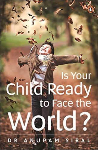 Book cover of Is Your Child Ready To Face The World? by Anupam Sibal