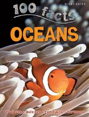 Book cover of 100 Facts Oceans- Sea Life, Marine Biology, Educational Projects, Fun Activities, Quizzes And More! by Clare Oliver