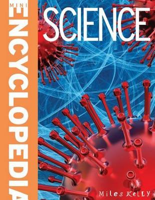 Book cover of Mini Encyclodedia - Science: Elegantly Crammed With Masses of Knowledge About the World of Science, Its Discoveries, Inventions by Belinda Gallagher (editor)