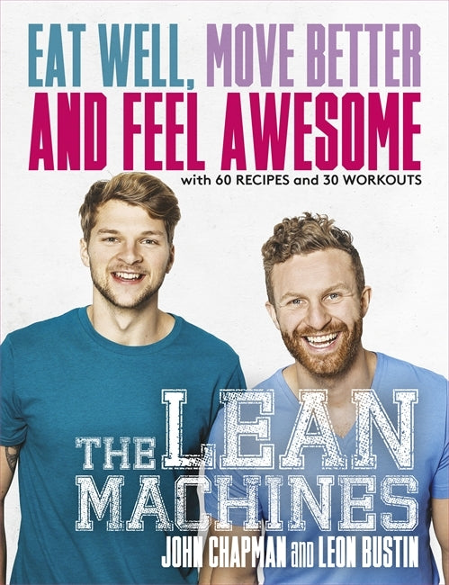 Book cover of The Lean Machines: Eat Well, Move Better And Feel Awesome by John        Chapman, Leon Bustin, The Lean Machines