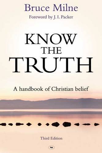 Book cover of Know The Truth: A Handbook Of Christian Belief by Bruce Milne