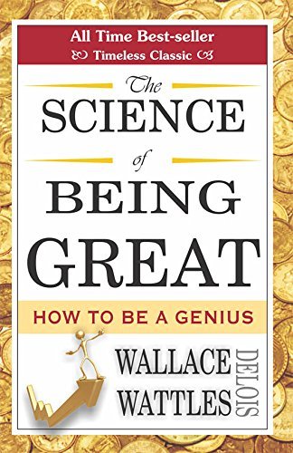 Book cover of The Science Of Being Great by Wallace D. Wattles