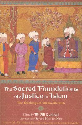 Book cover of The Sacred Foundations of Justice in Islam: The Teachings of 'Ali Ibn Abi Talib by Reza Shah-Kazemi, Leonard Lewisohn