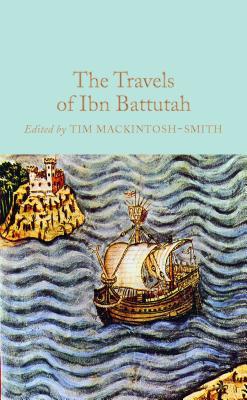 Book cover of The Travels Of Ibn Battutah by Ibn Battuta, Tim Mackintosh-Smith (Ed.)