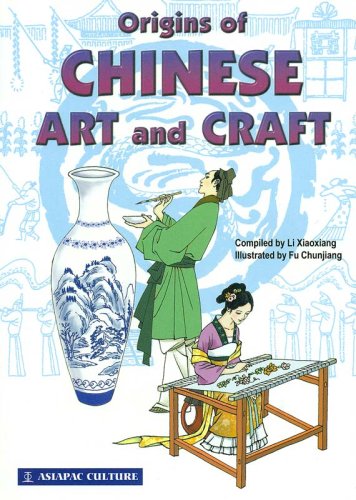 Book cover of Origins Of Chinese Art & Craft by Li Xiaoxiang