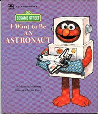Book cover of I Want to Be an Astronaut by Michaela Muntean, Joe Ewers (Illus.)