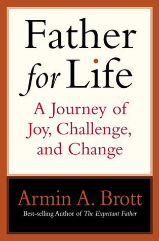 Book cover of Father For Life: A Journey Of Joy, Challenge, And Change by Armin A. Brott