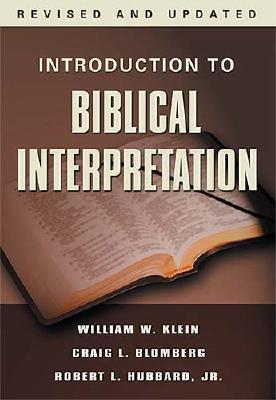 Book cover of Introduction To Biblical Interpretation by William W. Klein, Craig L. Blomberg, Robert I. Hubbard Jr.