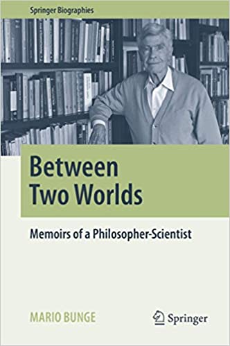 Book cover of Between Two Worlds: Memoirs of a Philosopher-Scientist by Mario Bunge