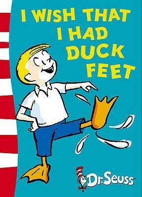 Book cover of I Wish That I Had Duck Feet by Dr. Seuss, Theo LeSieg, Barney Tobey (Illus.)