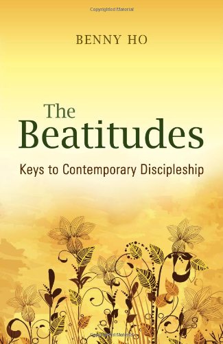 Book cover of The Beatitudes: Keys To Contemporary Discipleship by Benny Ho