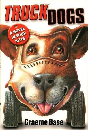 Book cover of Truck Dogs: A Novel in Four Bites by Graeme Base