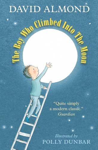 Book cover of Boy Who Climbed Into The Moon by David Almond