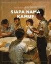 Book cover of Siapa Nama Kamu? : Art In Singapore Since The 19th Century by Sara Siew (Ed.)