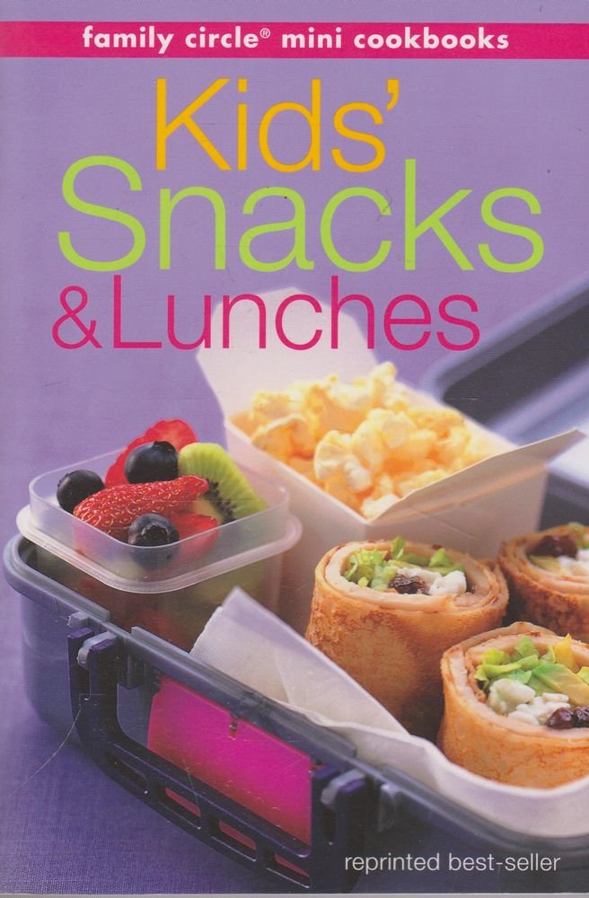 Book cover of Healthy Eating-Kids' Snacks And Lunches by Family Circle