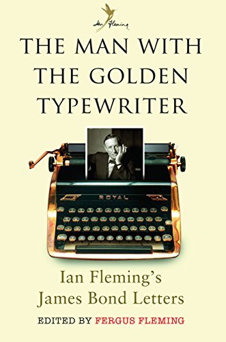 Book cover of The Man With The Golden Typewriter: Ian Fleming's James Bond Letters by Fergus Fleming
