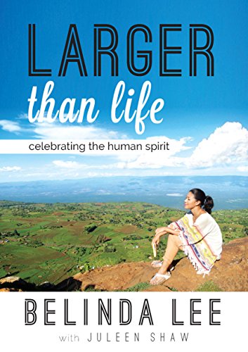 Book cover of Larger Than Life: Celebrating The Human Spirit by Belinda Lee (Juleen Shaw)