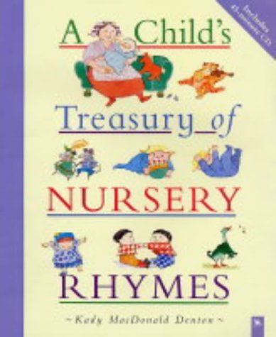 Book cover of A Child's Treasury Of Nursery Rhymes by KadyMacDonaldDenton