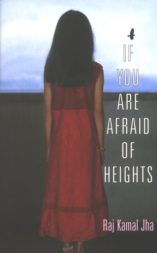 Book cover of If You Are Afraid of Heights by Raj Kamal Jha