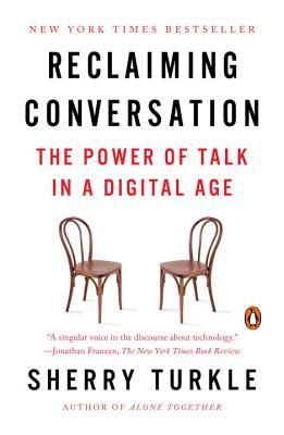 Book cover of Reclaiming Conversation: The Power Of Talk In A Digital Age by Sherry Turkle