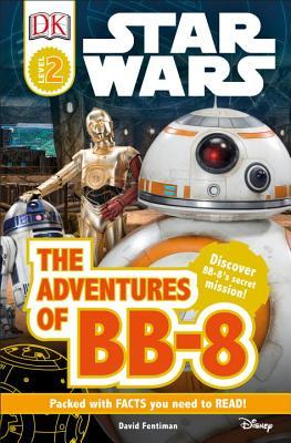 Book cover of Star Wars: The Adventures of BB-8 by David Fentiman