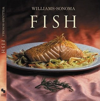 Book cover of Williams- Sonoma Collection: Fish by Shirley King, Williams Sonoma, Chuck   Williams (Ed.), Noel Barnhurst (Photographer)
