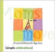 Book cover of Moms On The Move: Practical Solutions For Busy Lives by Vicki J. Kuyper, Mary Lynn Blasutta (Illus.)