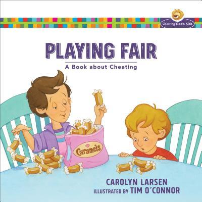 Book cover of Playing Fair: A Book About Cheating by Carolyn Larsen
