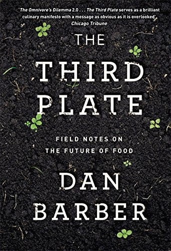 Book cover of The Third Plate: Field Notes on the Future of Food by Dan Barber (Contrib.)
