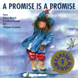 Book cover of A Promise Is a Promise by Robert Munsch, Michael Arvaarluk Kusugak, Vladyana Krykorka (Illus.)