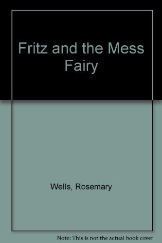 Book cover of Fritz and the Mess Fairy by Rosemary Wells