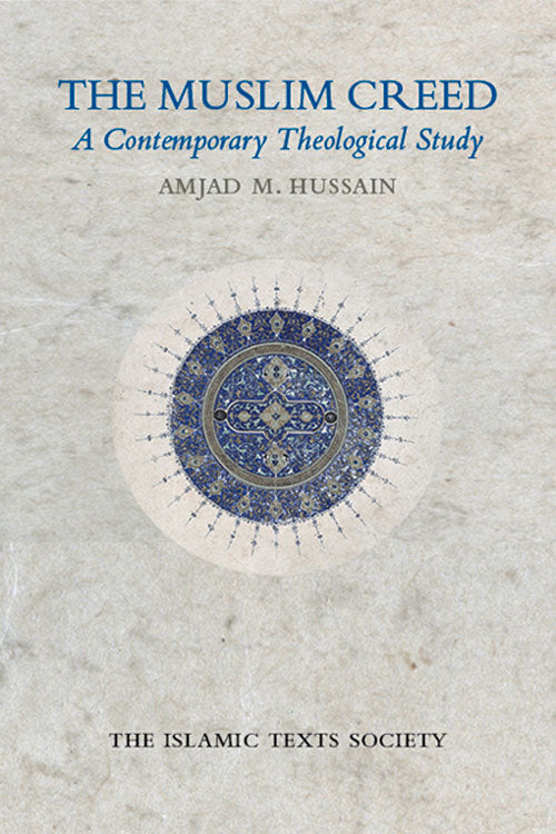 Book cover of The Muslim Creed: A Contemporary Theological Study by Amjad M. Hussain