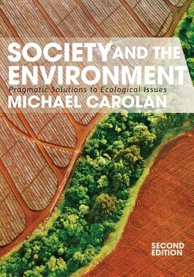 Book cover of Society And The Environment: Pragmatic Solutions To Ecological Issues by Michael S. Carolan