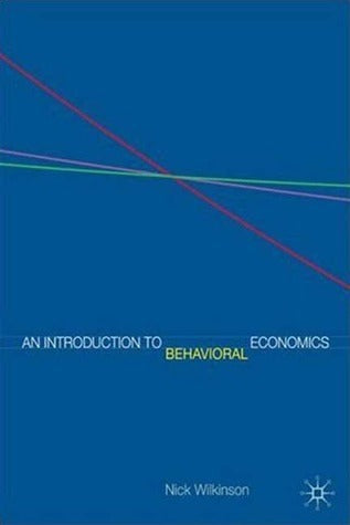 Book cover of An Introduction To Behavioral Economics by Nick Wilkinson