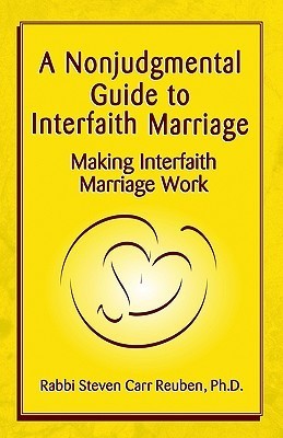 Book cover of A Nonjudgmental Guide To Interfaith Marriage: Making Interfaith Marriage Work by Steven Carr Reuben