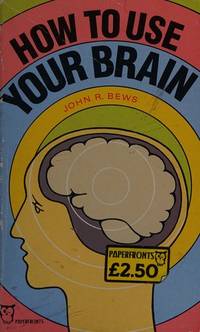 Book cover of How To Use Your Brain by John R. Bews