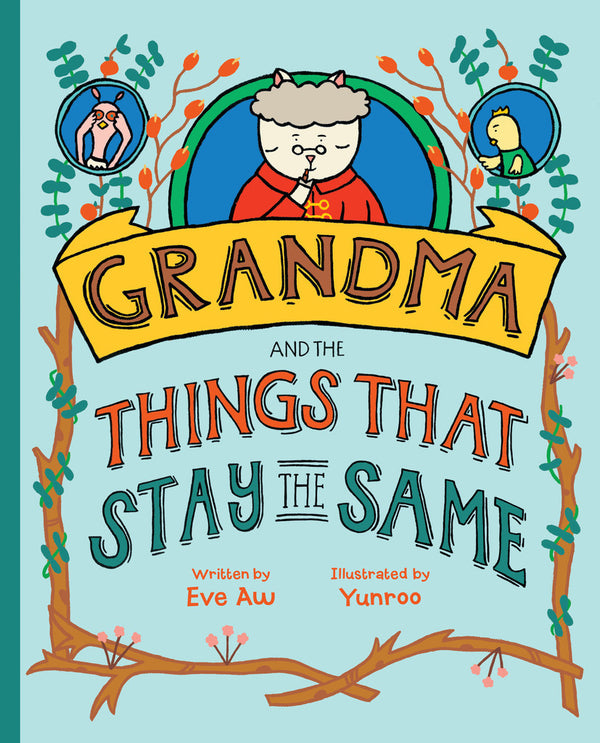 Book cover of Grandma And The Things That Stay The Same by Eve Aw, Tan Yun Ru (Illus.)