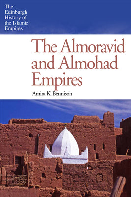 Book cover of The Almoravid And Almohad Empires by Amira K. Bennison