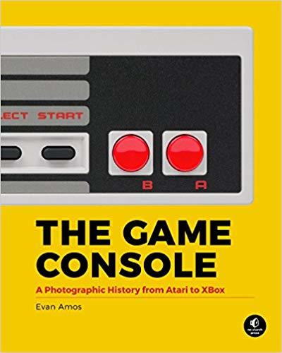 Book cover of The Game Console: A Photographic History From Atari To Xbox by Evan Amos