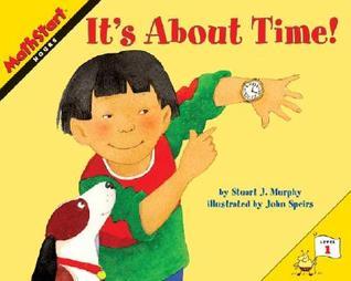 Book cover of It's About Time! by Stuart J. Murphy, John Speirs (Illus.)