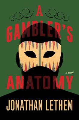 Book cover of A Gambler's Anatomy by Jonathan Lethem