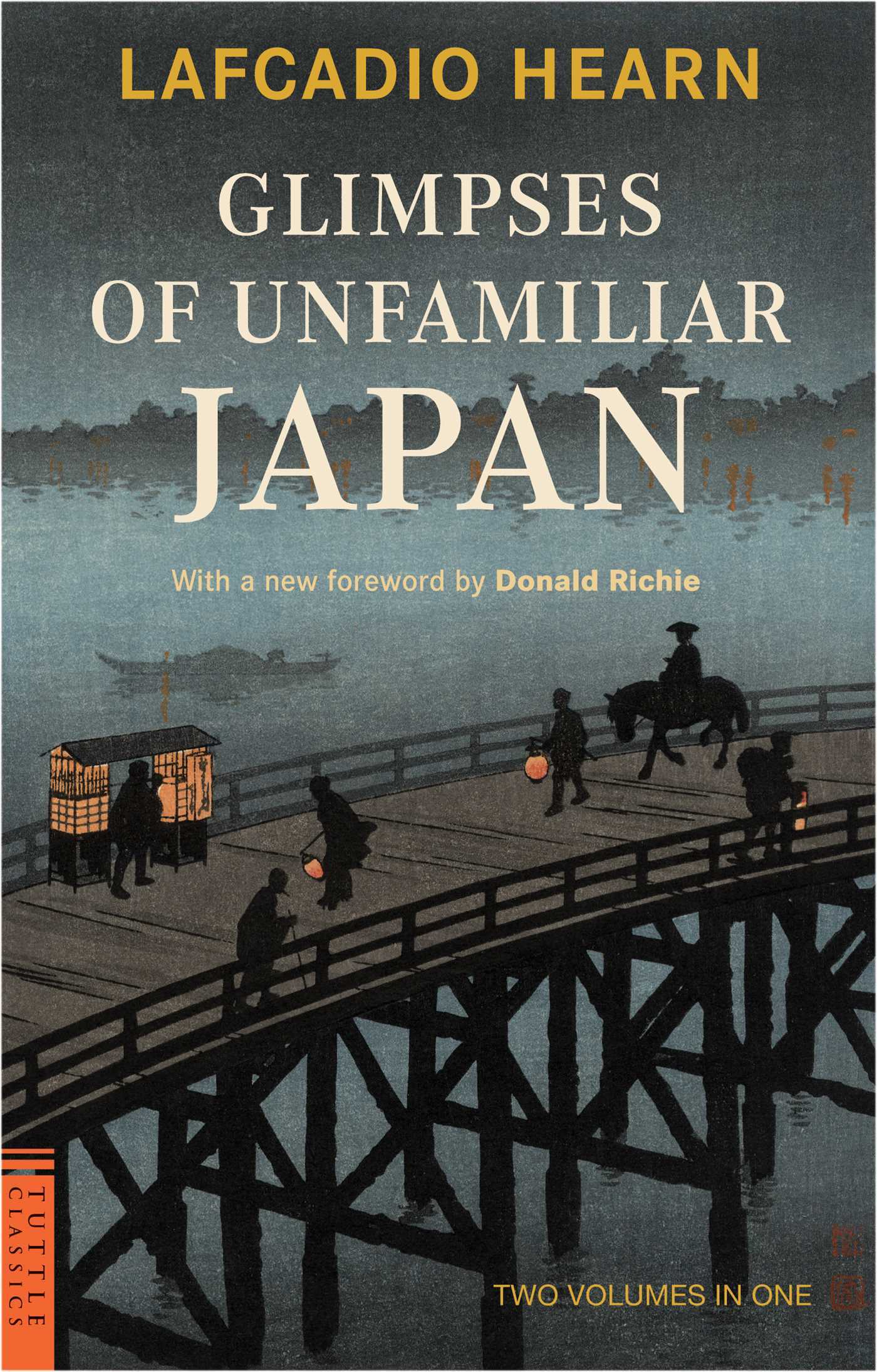 Book cover of Glimpses Of Unfamiliar Japan: Two Volumes In One by Lafcadio Hearn, Donald Richie (Foreword)