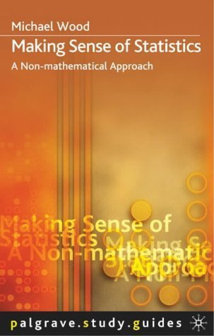 Book cover of Making Sense of Statistics: A Non-Mathematical Approach by Michael   Wood