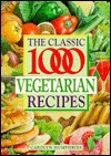 Book cover of The Classic 1000 Vegetarian Recipes by Carolyn Humphries