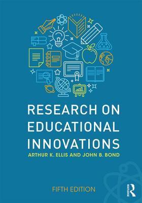 Book cover of Research On Educational Innovations by Arthur K. Ellis, John B. Bond
