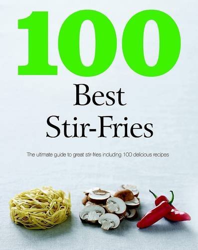 Book cover of 100 Best Stir Fry by Parragon Books, Love Food