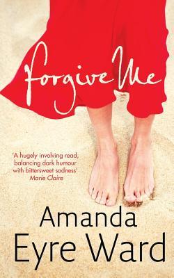 Book cover of Forgive Me Pb by Amanda Eyre Ward