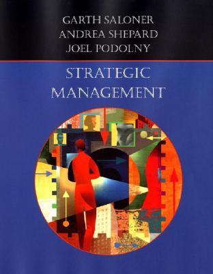 Book cover of Strategic Management by Garth Saloner, Andrea Shepard, Joel Podolny